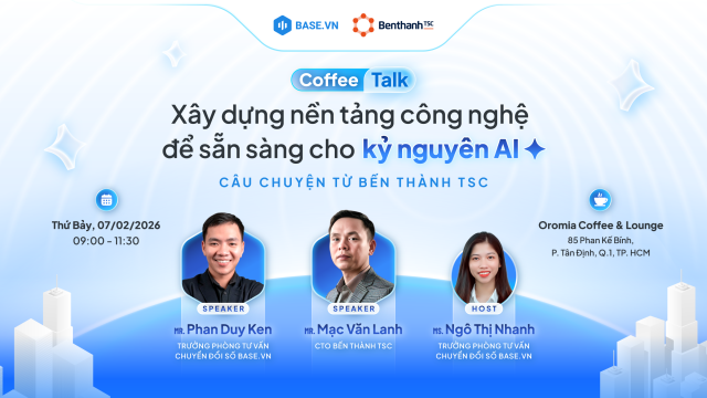 COFFEE TALK 07: XÂY DỰNG NỀN TẢNG CÔNG NGHỆ ĐỂ SẴN SÀNG CHO KỶ NGUYÊN ...